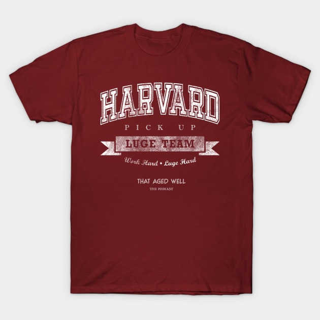 Harvard Pick Up Luge Squad T-Shirt by That Aged Well Podcast